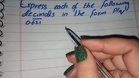 Express each of the Following Decimals in the Form p/q (0.621 bar)