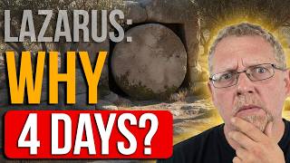 The Jewish Reason Jesus Waited 4 Days To Raise Lazarus