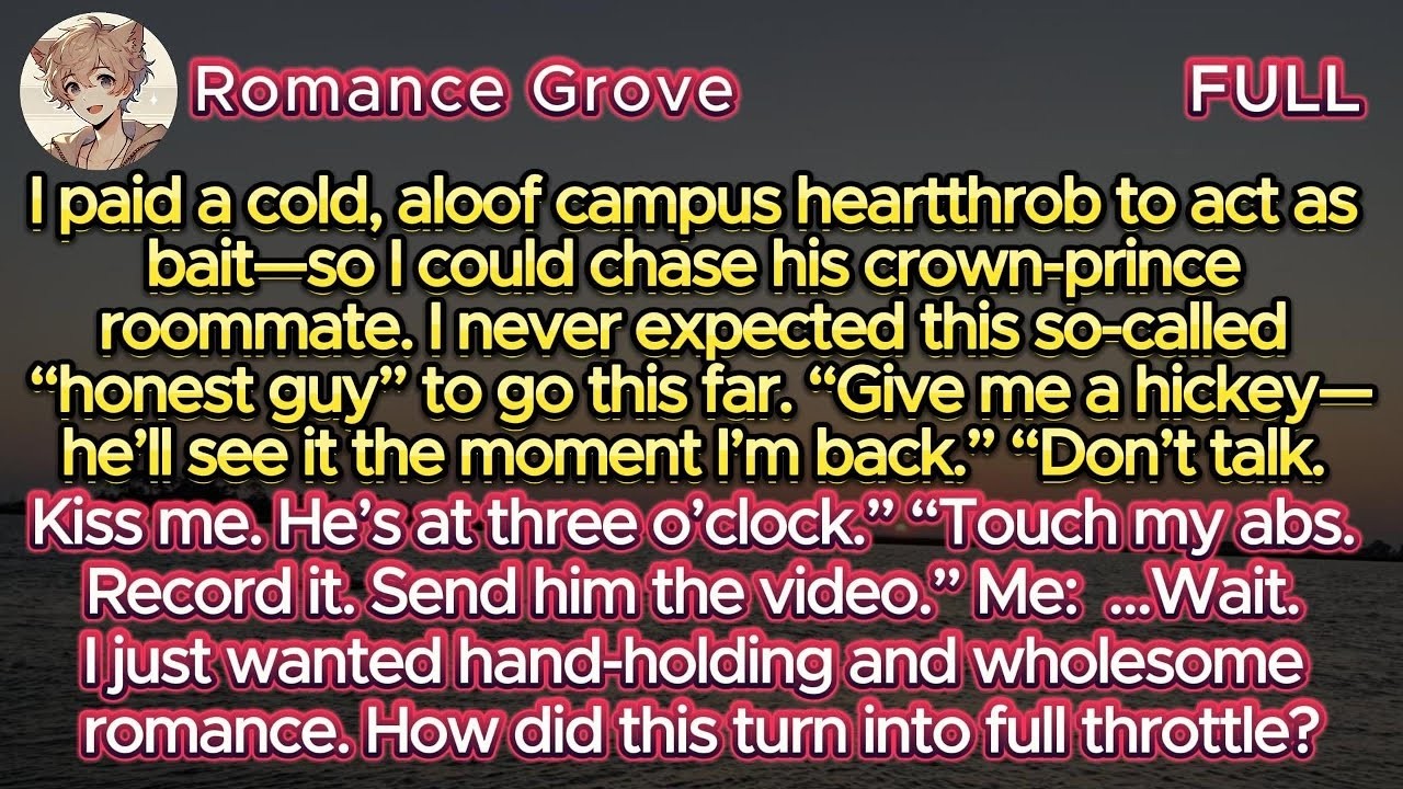 Hired a Cold Campus Heartthrob for Fake Dating—But My Innocent Romance Went Wildly Off Script