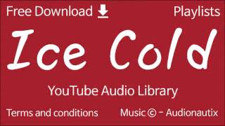 Ice Cold | YouTube Audio Library