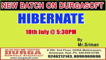 New Batch On HIBERNATE by Mr.Sriman On 10th July@5:30PM At Matrivanam(HYD)-Offline Batch