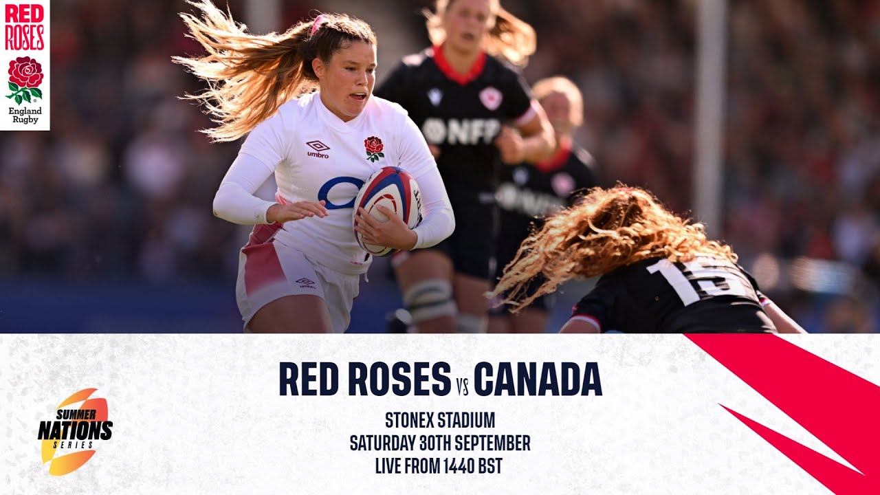 Red Roses v Canada Summer Nations Series StoneX Stadium O2 Inside Line Live