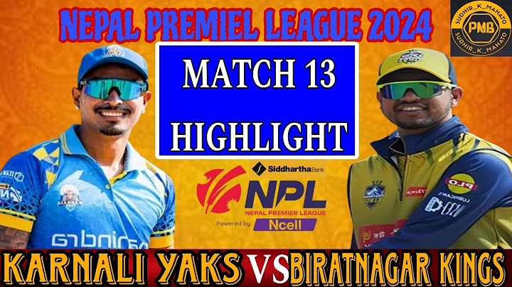 NPL 2081 MATCH 13 || HIGHLIGHT || KARNALI YAKS VS BIRATNAGAR KINGS || NEPAL CRICKET || CAN || 2024