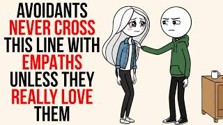 Avoidants Never Cross This Line with Empaths Unless They Really Love Them | Avoidant Psychology