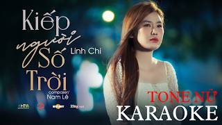 Kiếp Người Số Trời Karaoke - Tone Nữ - Linh Chi X Nam Lê Nhạc Gốc Chất Lượng Cao