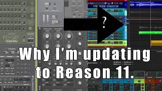 Why I'm updating to Reason 11.