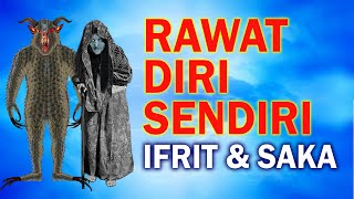 Rawat Diri Sendiri Gangguan Jin Ifrit  Saka khalifah Sari Safar