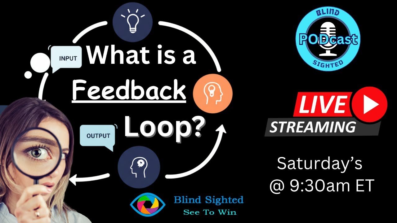 The power of FeedBack Loops. Blind Sighted PODcast ep#60 - YouTube