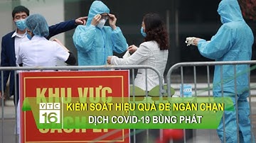 Kiểm soát hiệu quả để ngăn chặn dịch Covid-19 bùng phát | VTC16