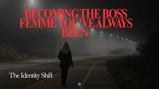 Becoming The Boss Femme you've Always Been : The Identity Shift