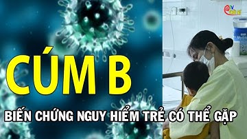 Các biến chứng trẻ có thể gặp khi mắc cúm B