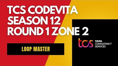 Loop Master Code Solutions | TCS CodeVita Season 12 Round 1 Zone 2 | #tcs #tcscodevita