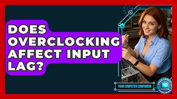 Does Overclocking Affect Input Lag? - Your Computer Companion