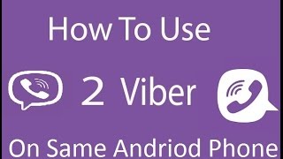 How To Install Two Viber on Same Andriod Phone