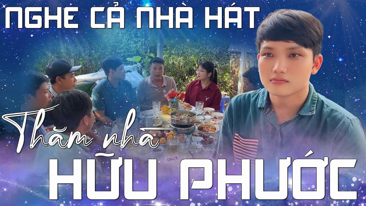 Thăm nhà Hữu Phước, được nghe cả nhà hát trong một ngày buồn