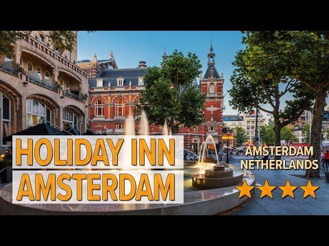 holiday inn amsterdam hotel review hotels in amsterdam netherlands hotels