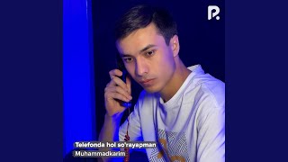 Telefonda hol so'rayapman - Muhammadkarim