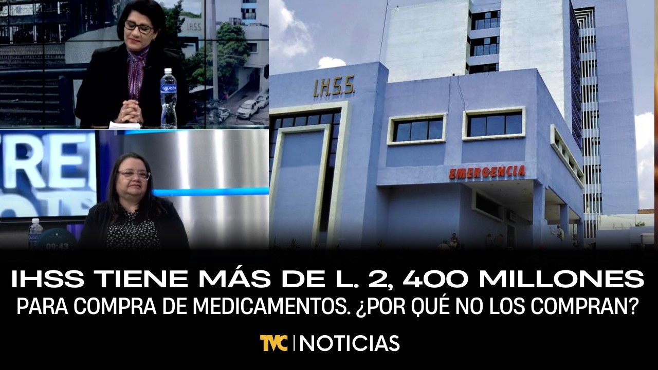 IHSS tiene más de L. 2, 400 millones para compra de medicamentos, ¿Por qué no los compran?