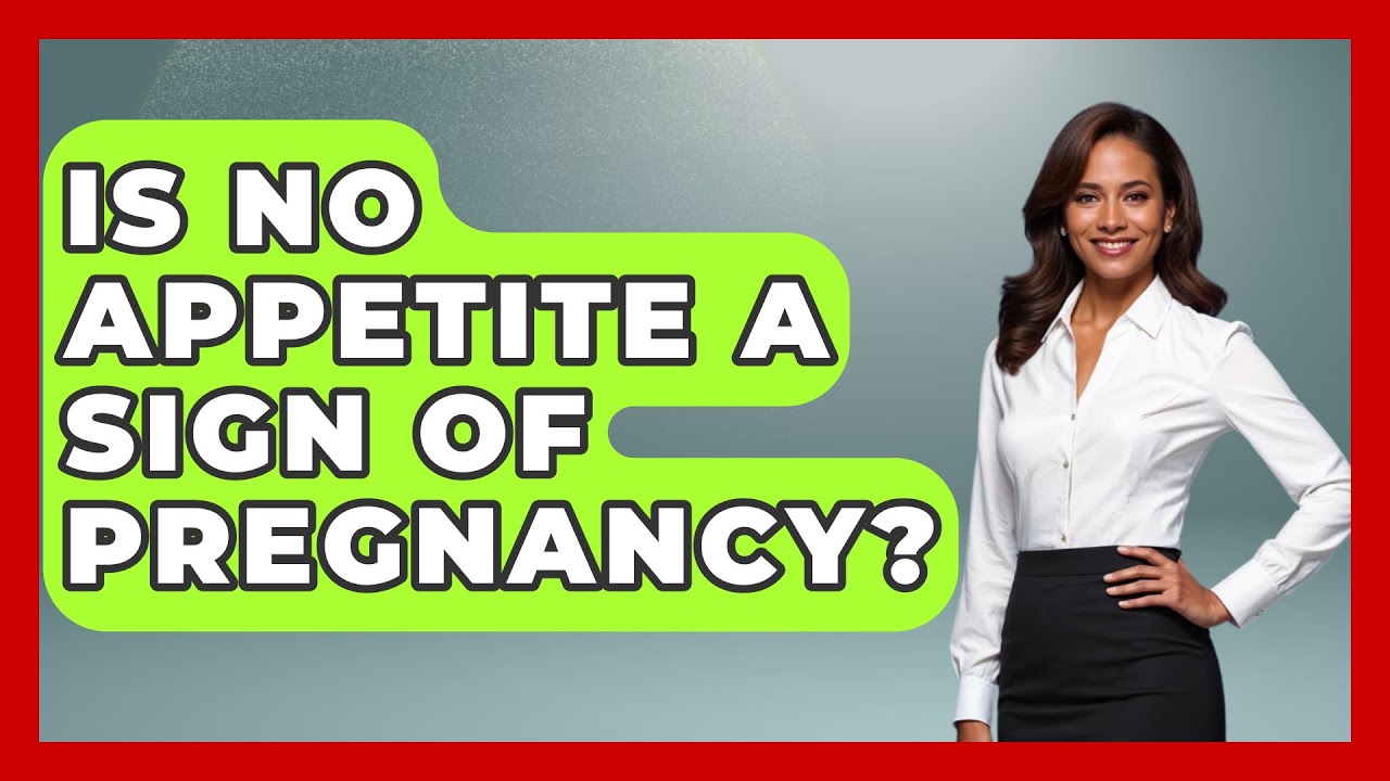Is No Appetite A Sign Of Pregnancy? - Women's Health and Harmony