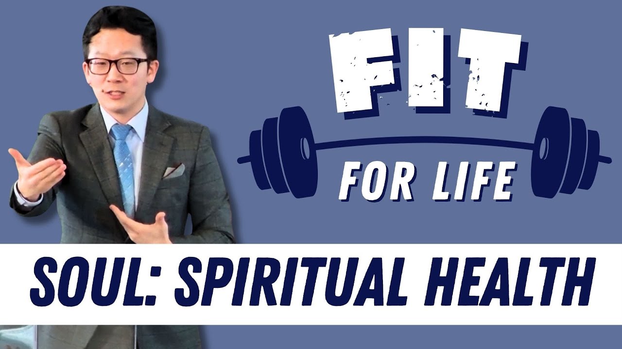 Soul (Spiritual Health) | Fit For Life | Pastor Taekwhan Lee