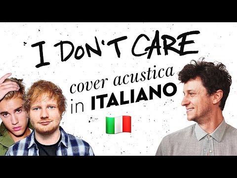 I DON'T CARE In ITALIANO 🇮🇹 Ed Sheeran, Justin Bieber Cover