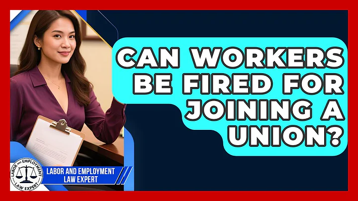 Can Workers Be Fired for Joining a Union? | Labor and Employment Law Expert News