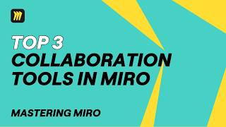 3 Miro Collaboration Tools That Make Team Sessions More Interactive