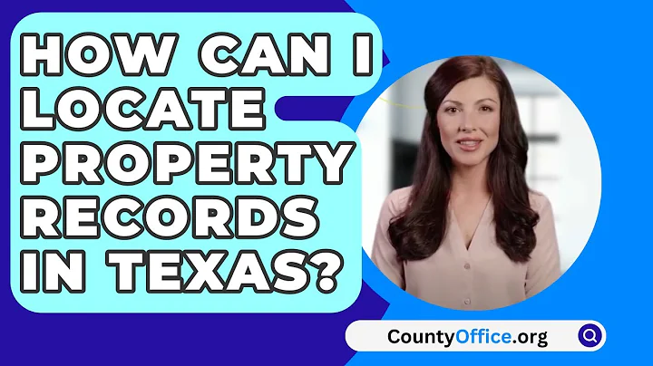 How Can I Locate Property Records In Texas? - CountyOffice.org