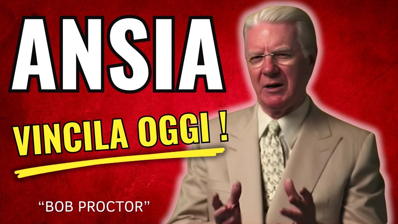 ANSIA Il Metodo di Bob Proctor che Cambia la Vita - YouTube