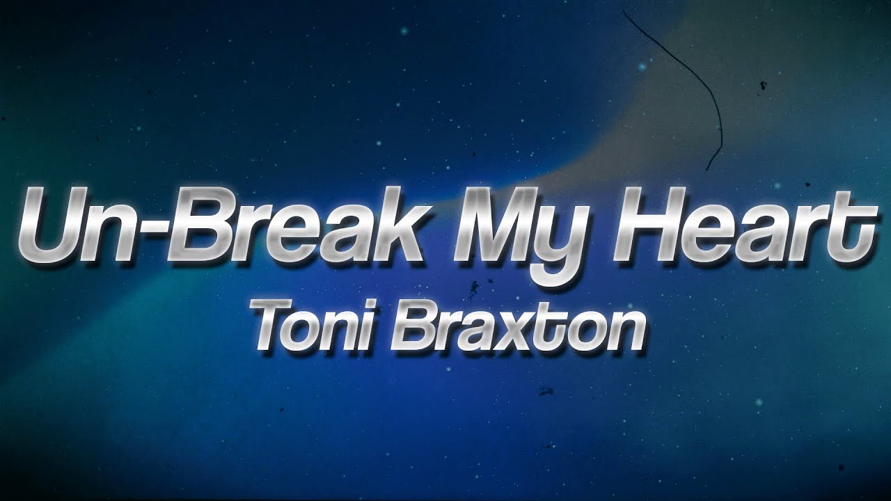 Toni Braxton - Un-Break My Heart 💔 (Lyrics)