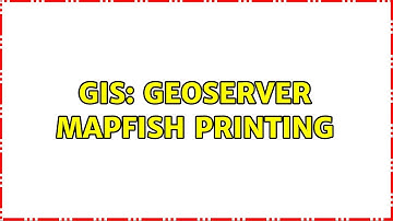 GIS: Geoserver Mapfish printing