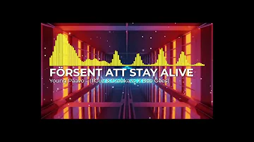 FÖRSENT ATT STAY ALIVE – Young Paavo Mashup (1.Cuz & Greekazo X Bee Gees)