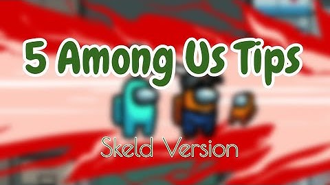 AMONG US TIPS AND STRATEGY GUIDE FT. SKELD| Lesson on Basic Task Animations and other Small Details!