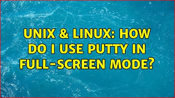 Unix & Linux: How do I use putty in full-screen mode? (3 Solutions!!)