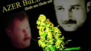 Azer Bülbül - Illede Sen