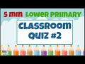 Lower Primary Classroom Quiz