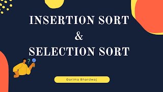 Sorting part 2 || Insertion Sort || Selection sort || By Garima Bhardwaj ||