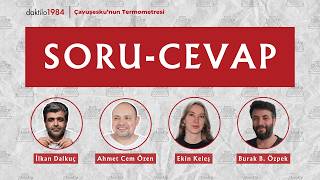 Soru-Cevap | Çavuşesku'nun Termometresi ÖZEL