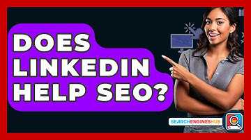 Does LinkedIn Help SEO? - SearchEnginesHub.com