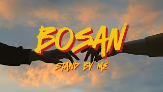 Bosan - Stand By Me | Lirik