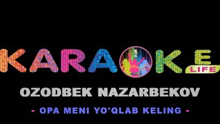 Ozodbek Nazarbekov-Opa meni yo'qlab keling karaoke|Озодбек Назарбеков-Опа мени йўқлаб келинг караоке