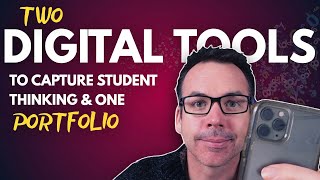 Two Digital Tools to Capture Student Thinking & One Portfolio