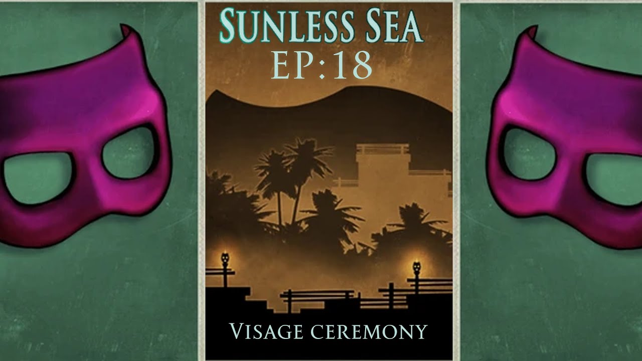 A Game of Masks | Sunless Sea EP.18