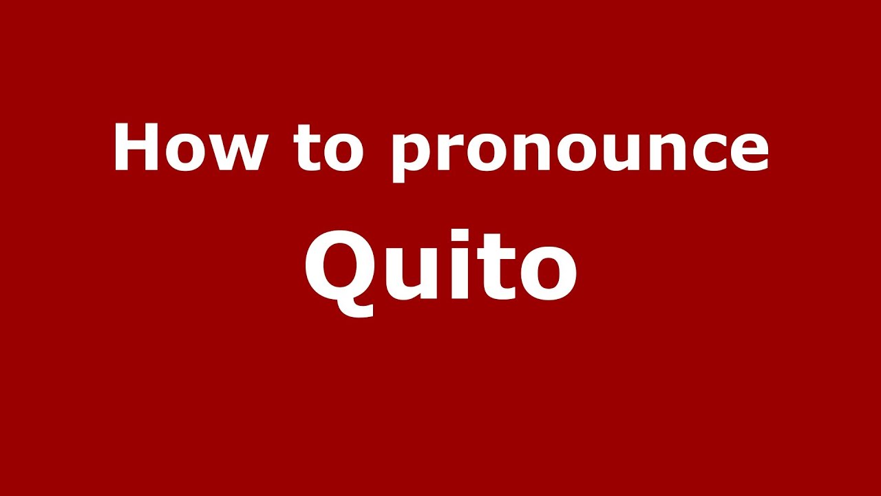 How to Pronounce Quito YouTube