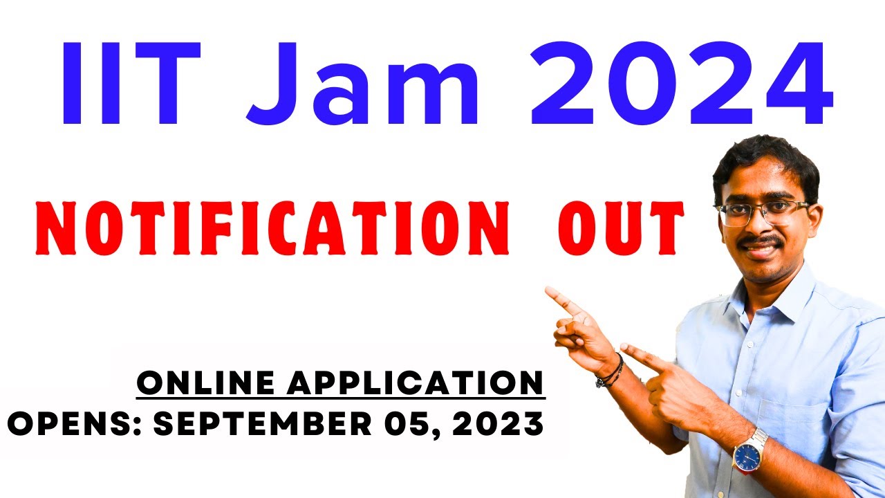 IIT JAM 2024 Notification, Exam Date, Application Form