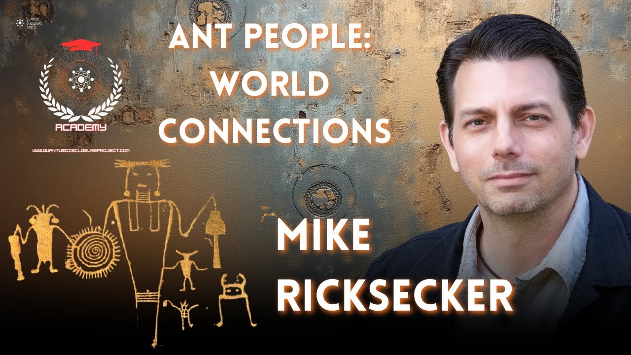 Ant People World Connections with Mike Ricksecker, Quantum Disclosure Project Academy