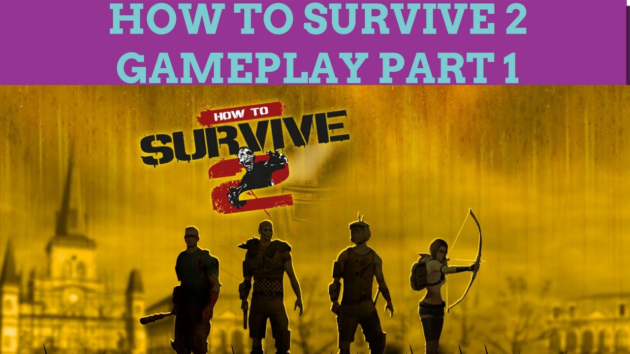 How To Survive 2 Gameplay Part 1 Gameplay Walkthrough PC 1080P 60FPS