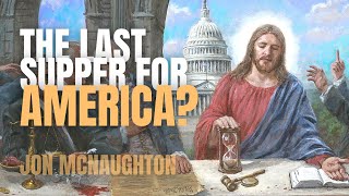 Last Supper of a Blessed Nation || Jon McNaughton || American Artist