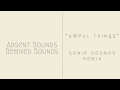 From Indian Lakes - Awful Things (Sonik Sound Remix) (Audio)