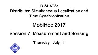 MobiHoc 2017 - D-SLATS: Distributed Simultaneous Localization and Time Synchronization